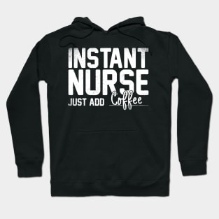 Instant Nurse Just Add Coffee Hoodie